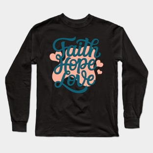 Faith Hope Love Long Sleeve T-Shirt